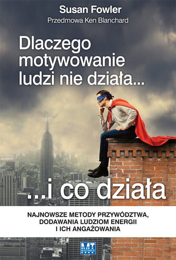 Dlaczego motywowanie nie działa…i co działa