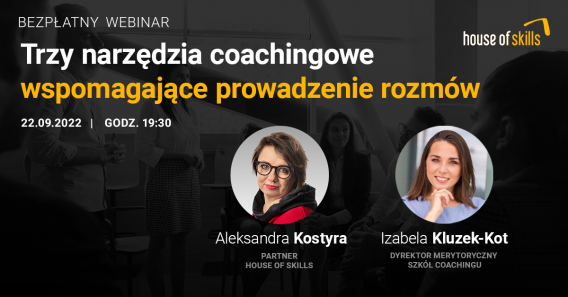 [NAGRANIE Z WEBINARU] Trzy narzędzia coachingowe wspomagające prowadzenie rozmów