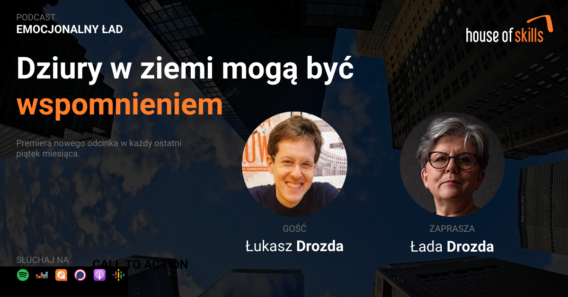 Emocjonalny Ład – Dziury w ziemi mogą być wspomnieniem – Łukasz Drozd