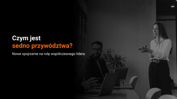 Czym jest sedno przywództwa? Budowanie zaufania w chaosie współczesności