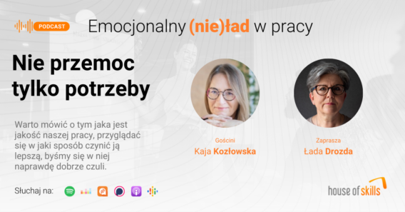 Emocjonalny (nie)ład w pracy – Nie przemoc, tylko potrzeby – Kaja Kozłowska