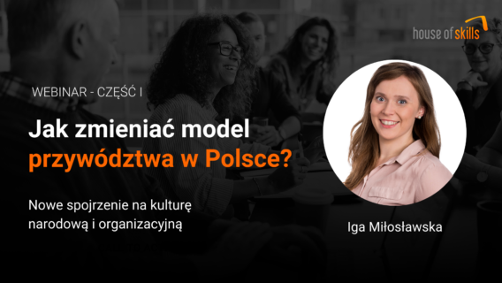 [NAGRANIE Z WEBINARU – cz.I] Jak zmieniać model przywództwa? Kultura narodowa