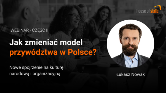 [NAGRANIE Z WEBINARU – cz.II] Jak zmieniać model przywództwa? Kultura organizacyjna
