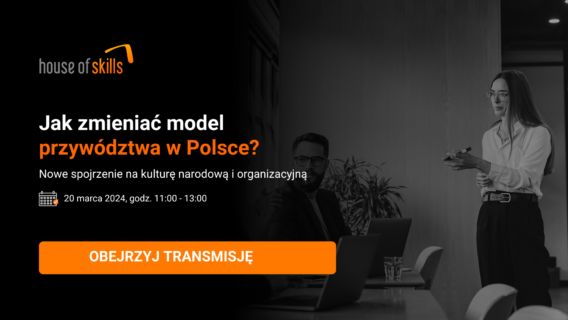 [NAGRANIE Z WEBINARU] Jak zmieniać model przywództwa w Polsce?
