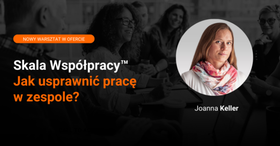 Skala Współpracy™, czyli jak usprawnić pracę w zespole? Nowy warsztat w ofercie