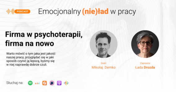 Emocjonalny (nie)ład w pracy – Firma w psychoterapii, firma na nowo – Mikołaj Demko