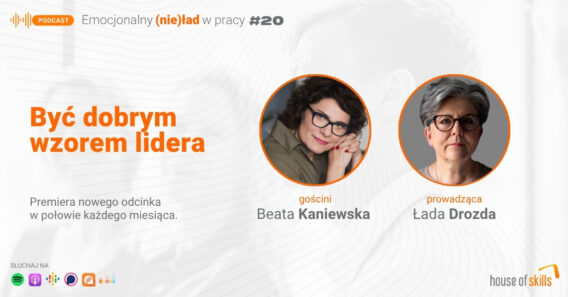 Emocjonalny (nie)ład w pracy – Być dobrym wzorem lidera – Beata Kaniewska