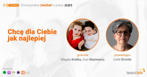 Emocjonalny (nie)ład w pracy – Chcę dla Ciebie jak najlepiej – Magda Krótka, Ewa Wasiewicz