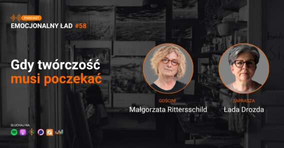 Emocjonalny Ład – Gdy twórczość musi poczekać – Małgorzata Rittersschild
