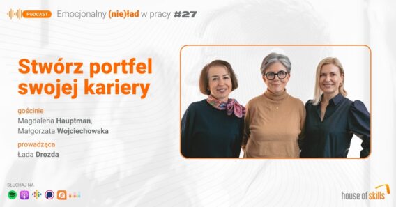 Emocjonalny (nie)ład w pracy – Stwórz portfel swojej kariery – Magdalena Hauptman i Małgorzata Wojciechowska